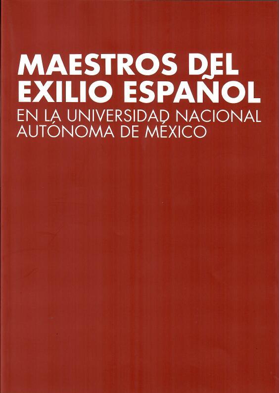Maestros del exilio español en la Universidad Nacional Autónoma de México